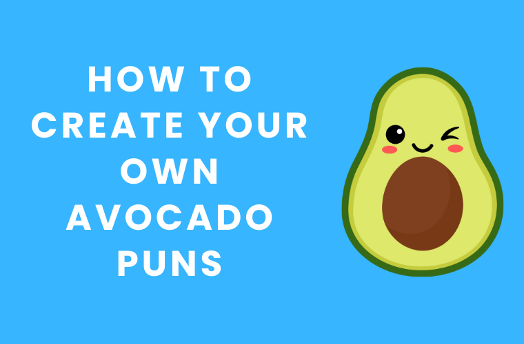 How to Create Your Own Avocado Puns
