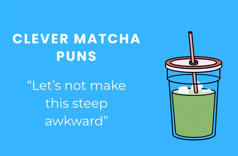 Clever matcha puns