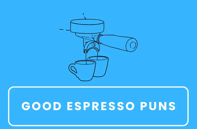 Good espresso puns